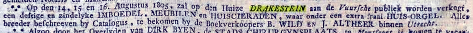 Op 14, 15 en 16 augustus 1805 zou een boedelverkoop zijn uit kasteel Drakestein behorend bij de toenmalige eigenaar van het kasteel Coert Simon Sander. Bron: Delpher.nl. Op 14, 15 en 16 augustus 1805 zou een boedelverkoop zijn uit kasteel Drakestein behorend bij de toenmalige eigenaar van het kasteel Coert Simon Sander. Bron: Delpher.nl.